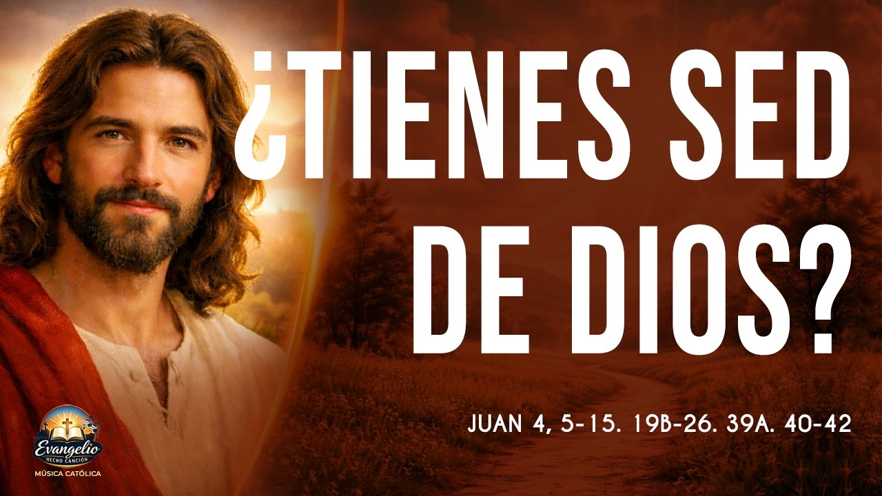 Evangelio de Hoy en Canción ✝️ Domingo 8 de Marzo 2026 | Juan 4, 5-15. 19b-26. 39a. 40-42