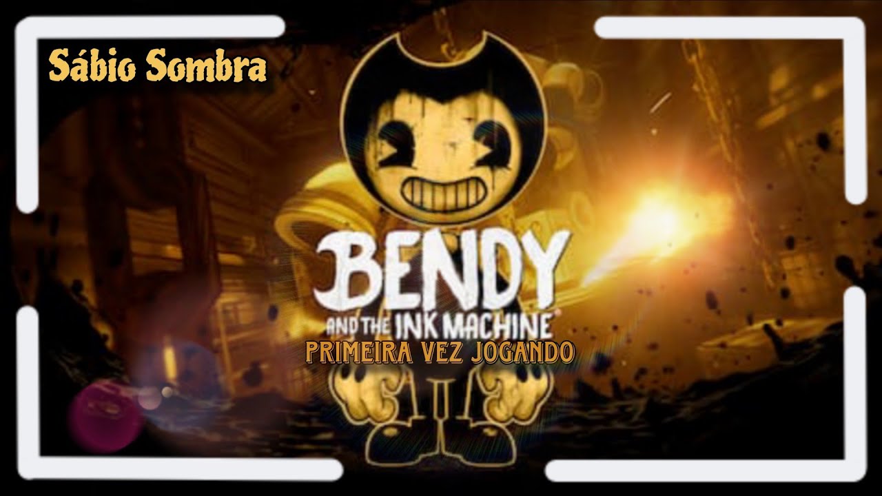 PRIMEIRA VEZ JOGANDO BENDY AND THE INK MACHINE PARTE 1 E TOMANDO SUSTO - SABIO SOMBRA #gameplay