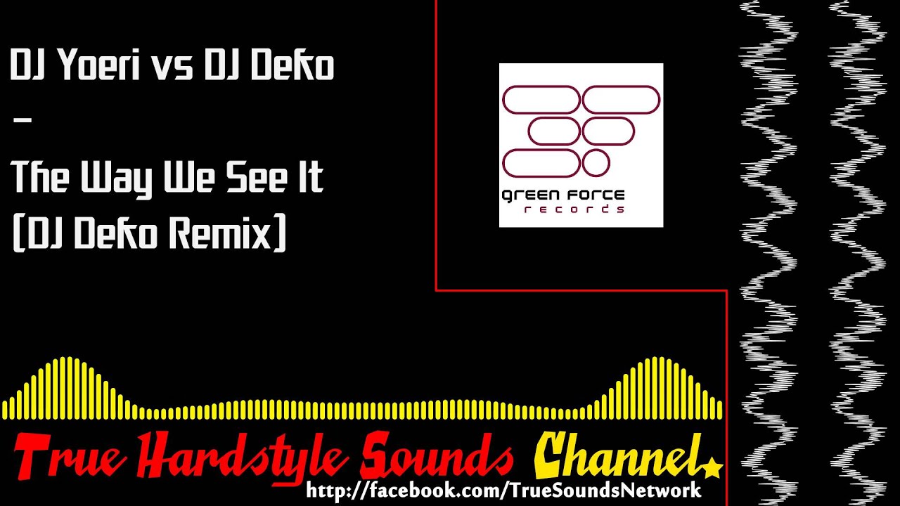 DJ Yoeri vs DJ Deko - The Way We See It (DJ Deko Remix)