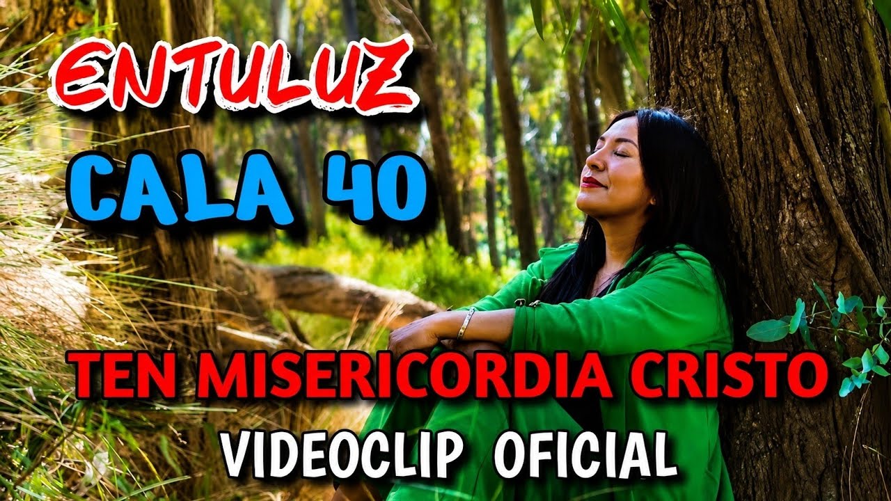 Entuluz - Ten misericordia ( CALA 40) Videoclip Oficial