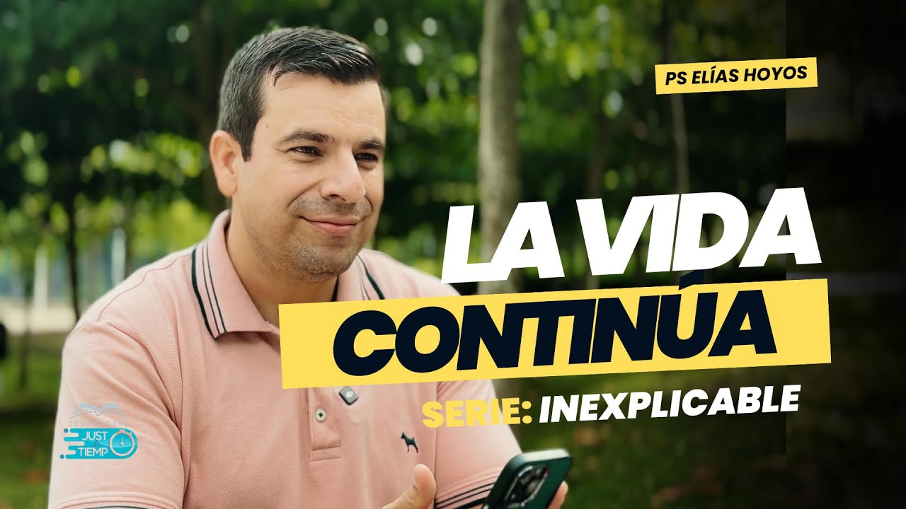 LA VIDA CONTIN&Uacute;A | SERIE: INEXPLICABLE - P.ELIASHC