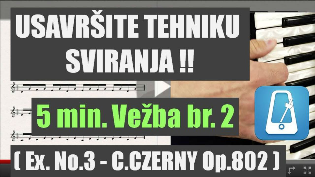 5 min. Vezba br. 2 za Bolju Tehniku Sviranja-Tempo 80-100 (Ex. No.3-C.CZERNY Op.802)