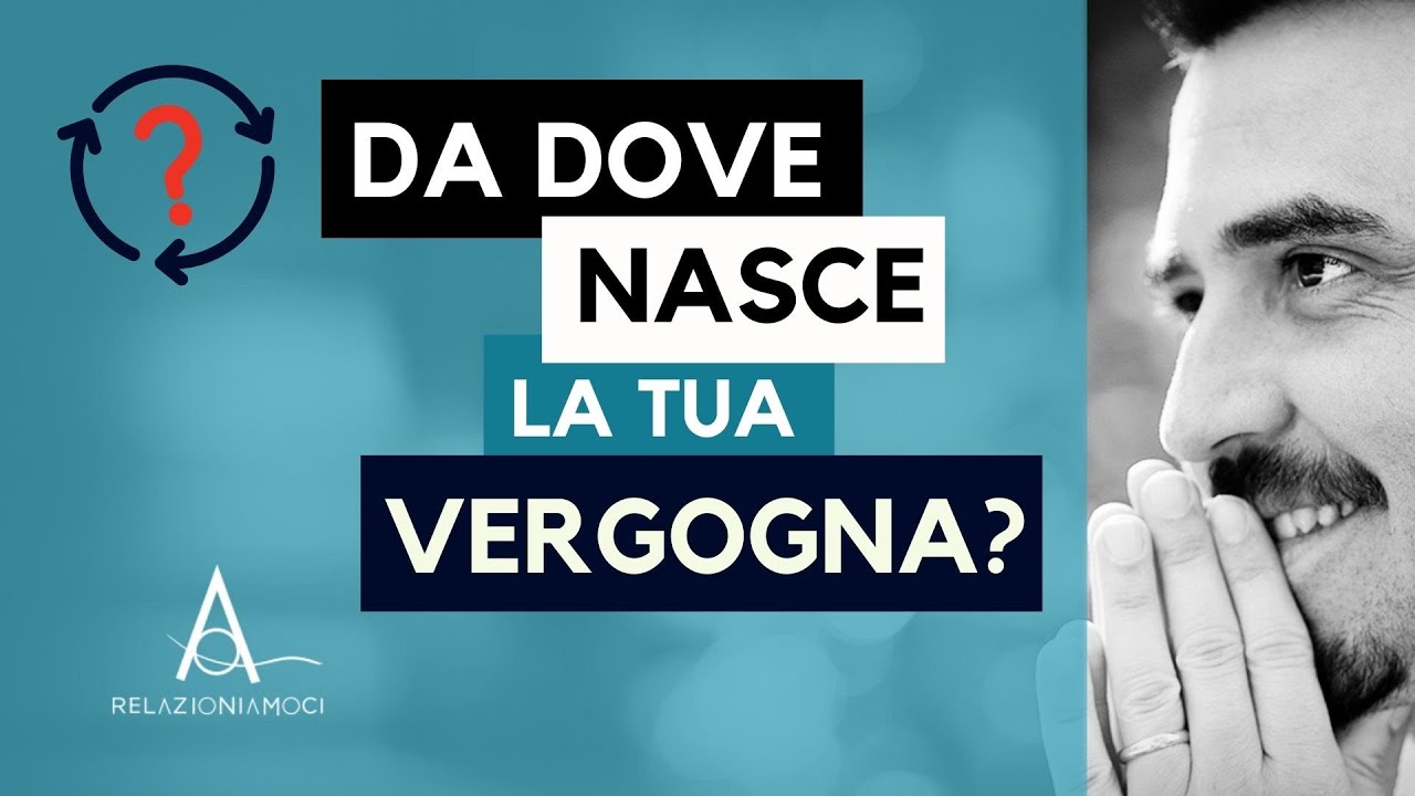 Da dove nasce la tua vergogna?