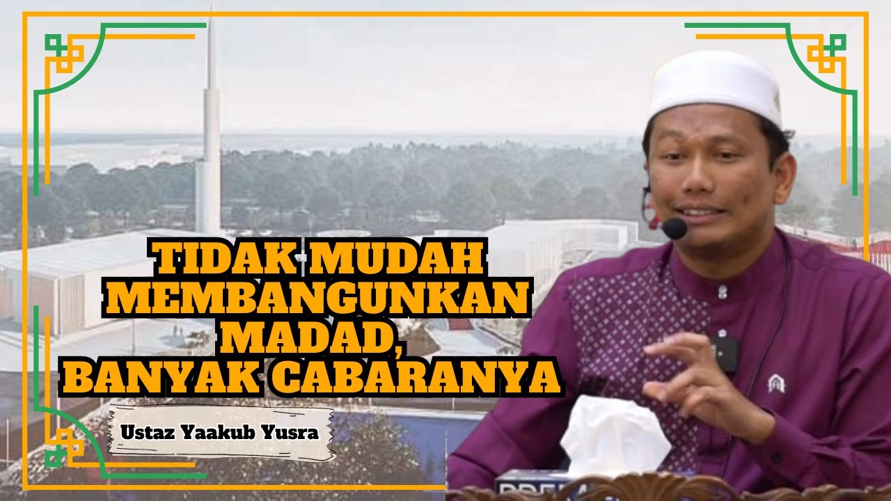 Ustaz Yaakub Yusra ᴴᴰl Tidak Mudah Membangunkan MADAD, Banyak Cabaranya