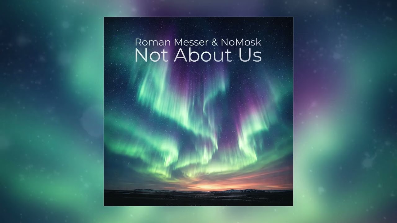 Roman Messer & NoMosk - Not About Us