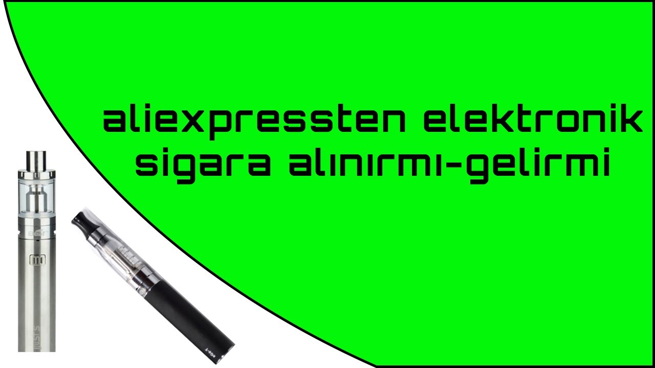 Aliexpressten Elektronik Sigara Alınırmı ? [ALİEXPRESS#17]