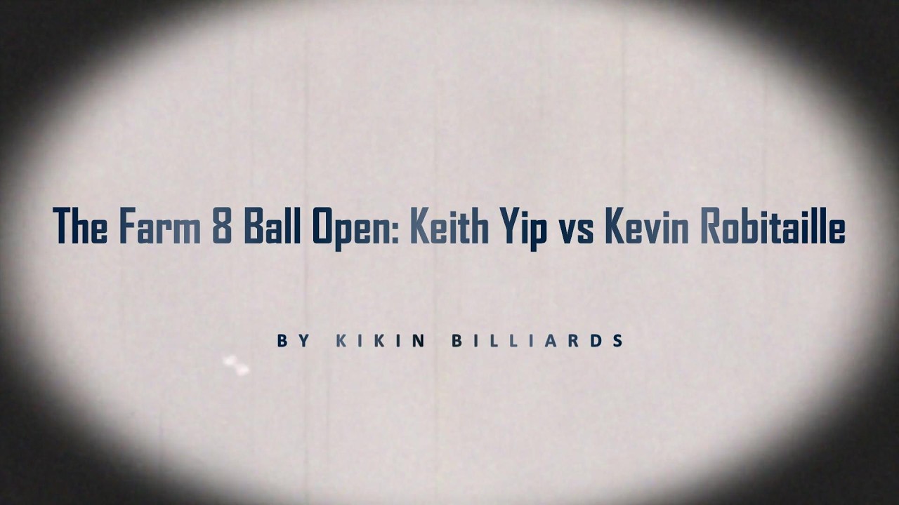 The Farm 8 Ball Open   Keith Yip vs Kevin Robitaille