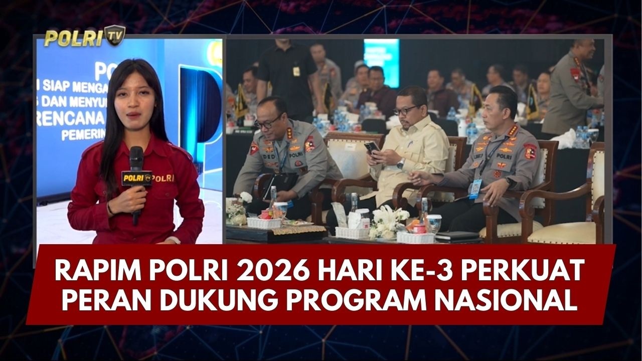 PRESISI UPDATE: RAPIM POLRI 2026 HARI KE-3 PERKUAT PERAN DUKUNG PROGRAM NASIONAL 12/02/26 (15.30)