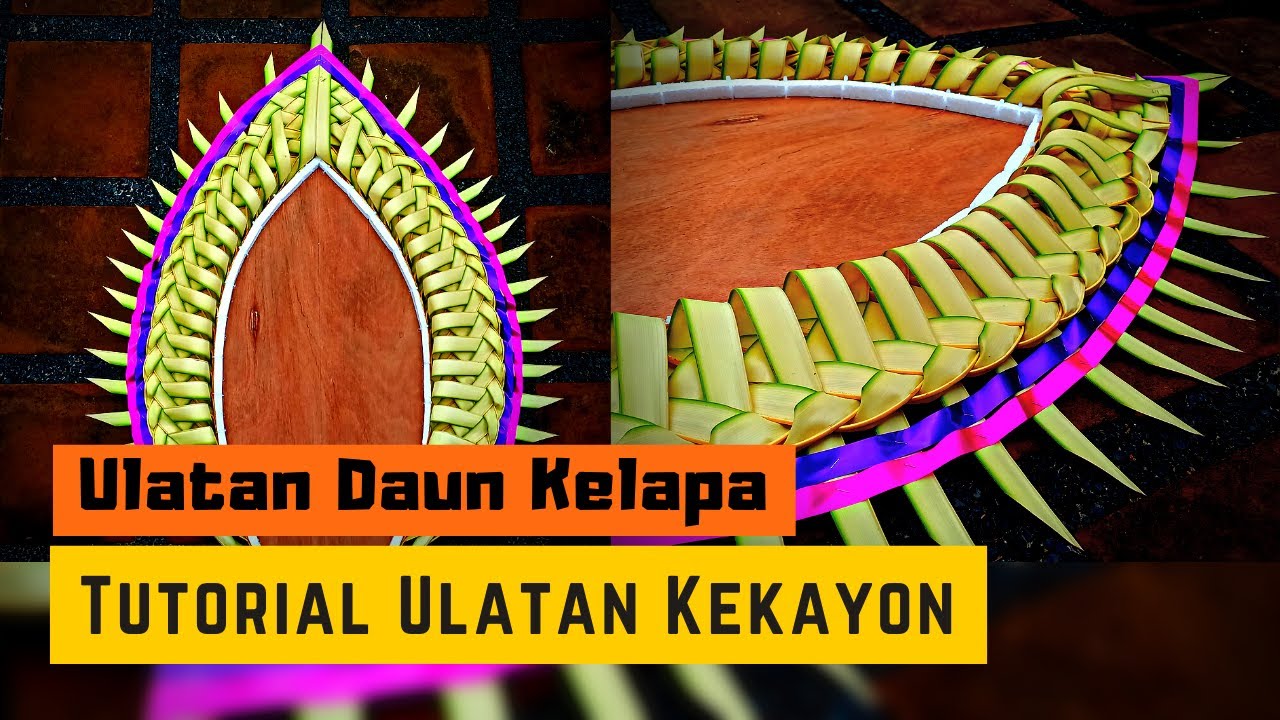 CARA MENGANYAM ULATAN PINGGIR KEKAYON | ULATAN DAUN KELAPA KEKAYON ALAMI DAN NATURAL DECORATION