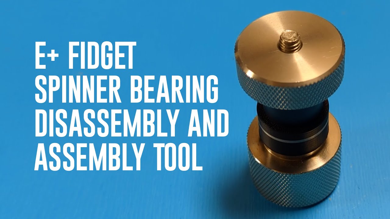 Fidget Spinner Show and Tell Review Episode 32: E+ Bearing Removal Tool