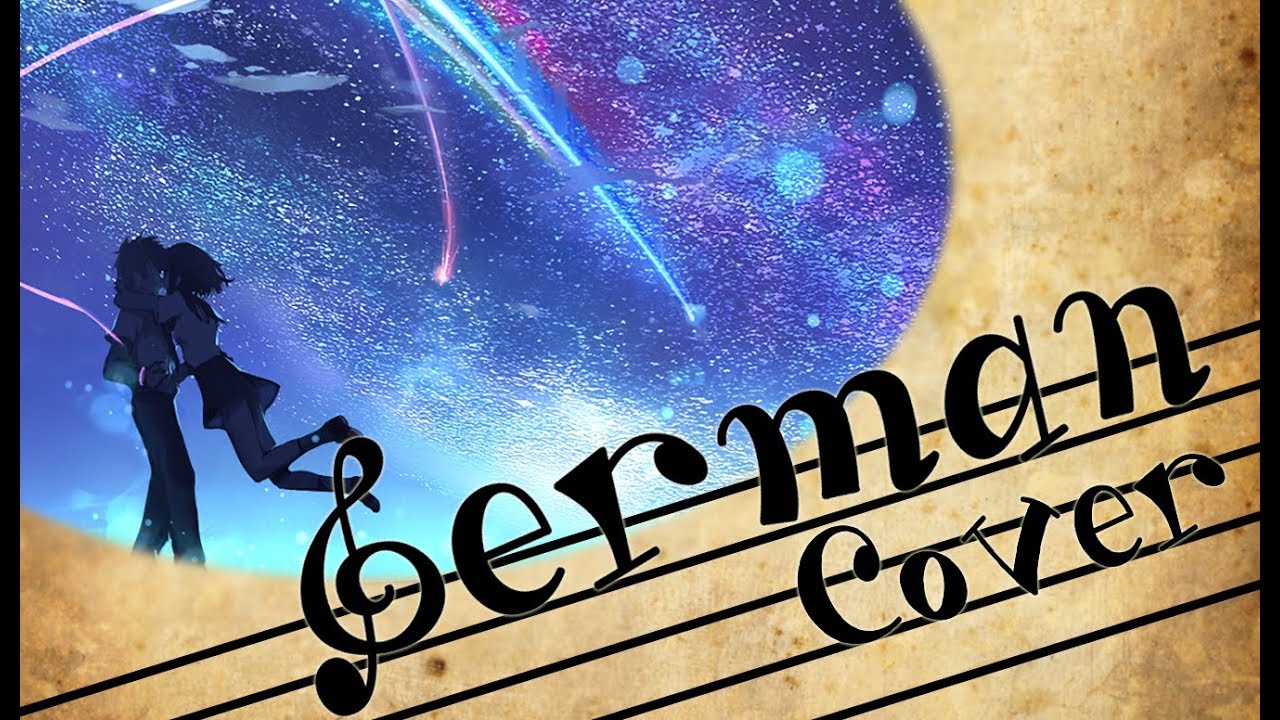 ~✿~ Your name / Kimi no Na wa. 『Nandemonaiya』 German Fancover feat. Harmonygirl & Pfannkuchenherz