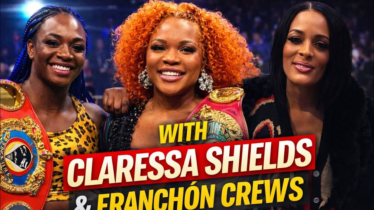 THE ENERGY WAS CRAZY AT THE CLARESSA SHIELDS FIGHT 