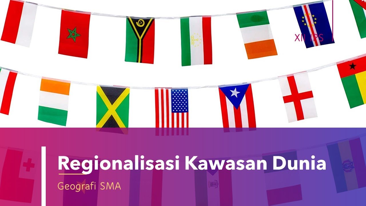 Regionalisasi Kawasan Dunia Berdasarkan Pusat Pertumbuhan Ekonomi | Materi Geografi Kelas 12 IPS SMA