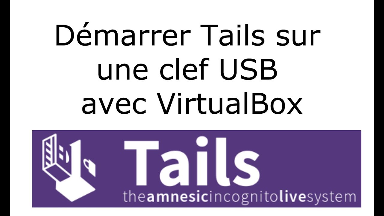 VirtualBox - Démarrer Tails (Linux) depuis une clef USB