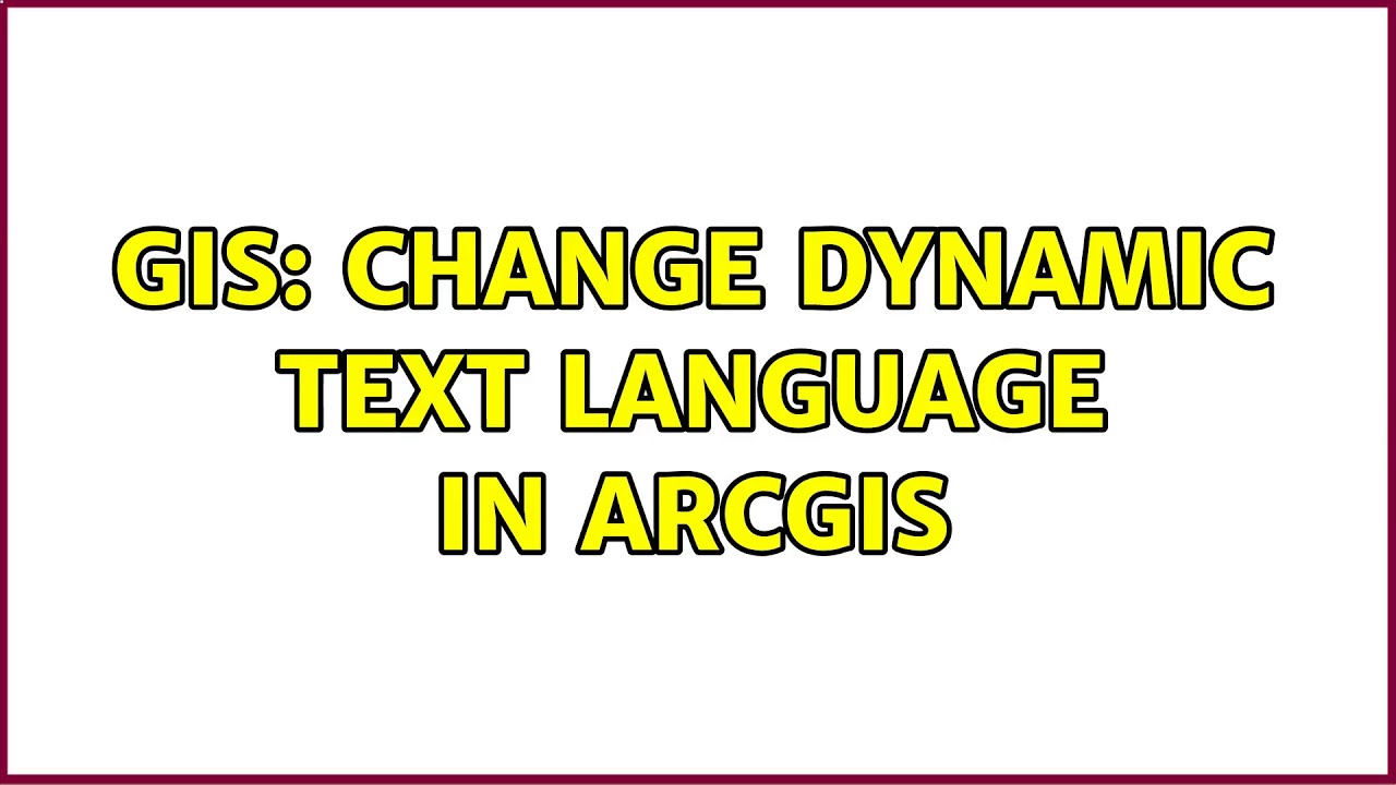 GIS: Change Dynamic Text language in ArcGIS