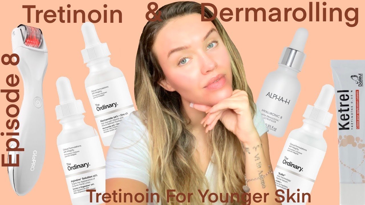Tretinoin For Younger Skin - Episode 8 -Dermarolling & Tretinoin