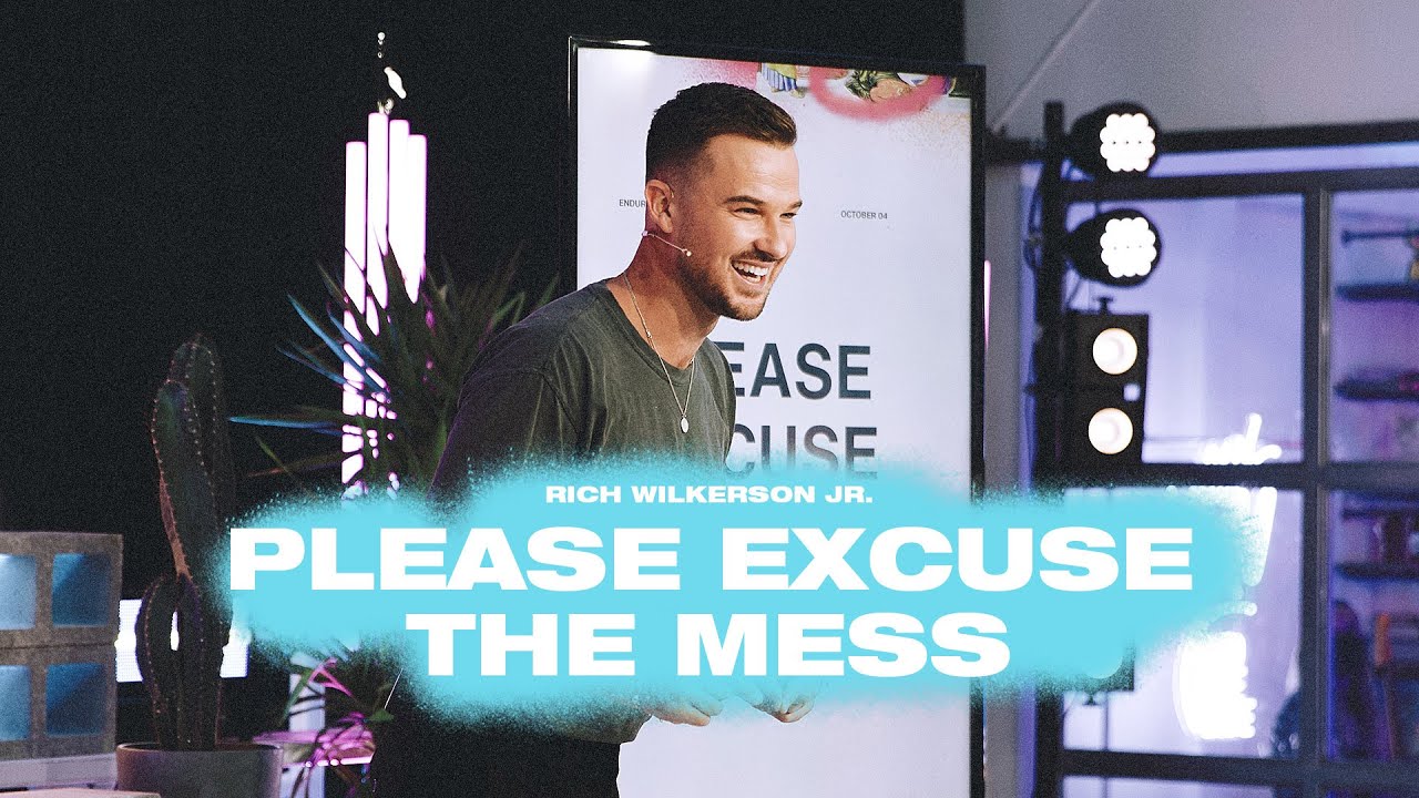 Please Excuse The Mess — Endure — Rich Wilkerson Jr.