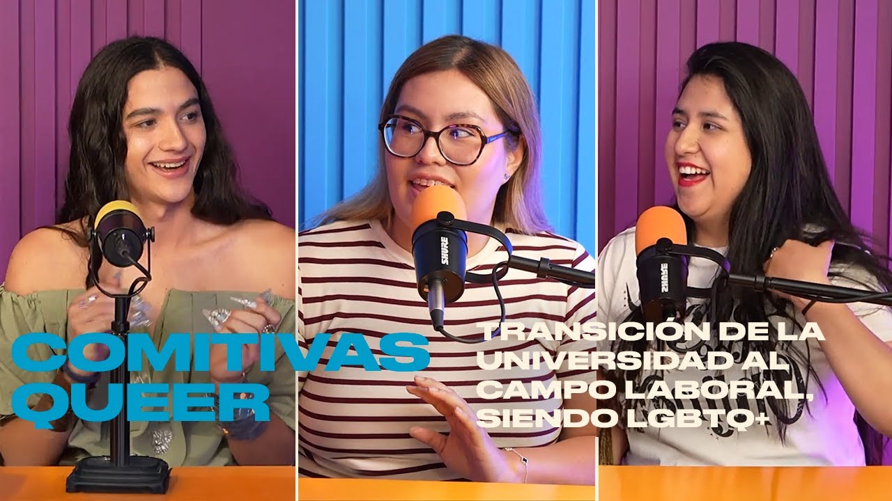 Transición de la Universidad al campo laboral, siendo LGBTQ+| Comitivas Queer | T1EP12