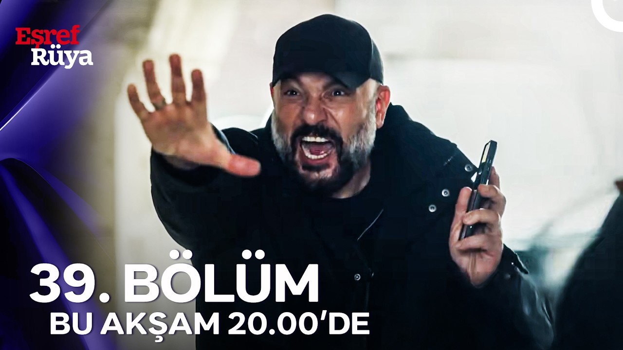 Eşref R&uuml;ya 39. B&ouml;l&uuml;m&uuml; ile Bu Akşam 20.00'de!