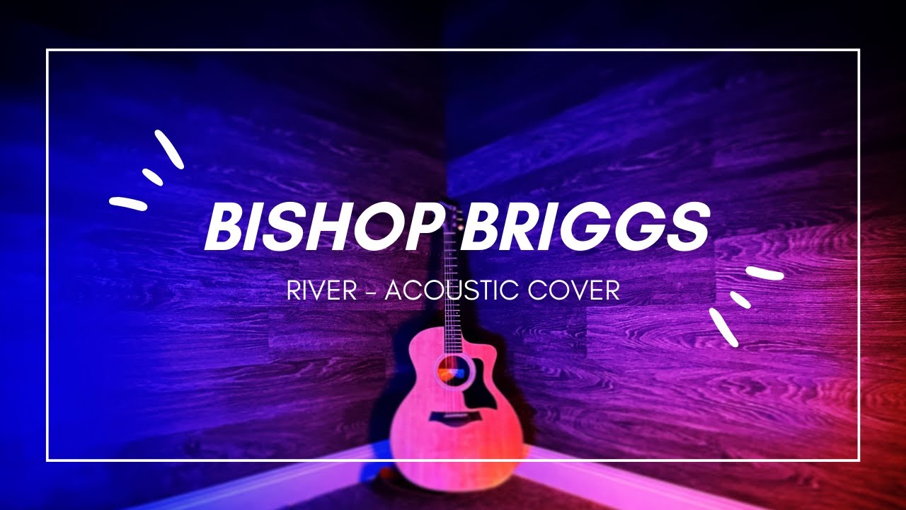River Acoustic Cover Bishop Briggs - Damon O'Connor