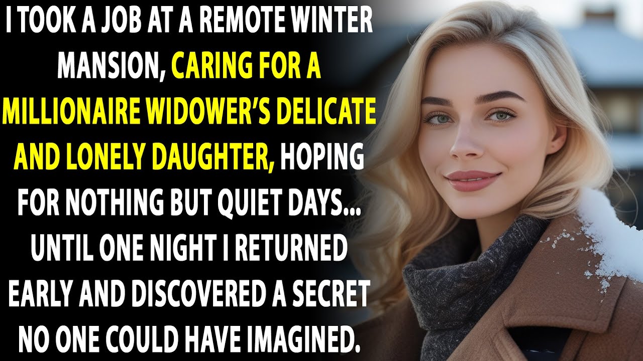 At a Snow-Covered Mansion, I Cared for a Millionaire Widower’s Fragile Daughter—Until One Night...