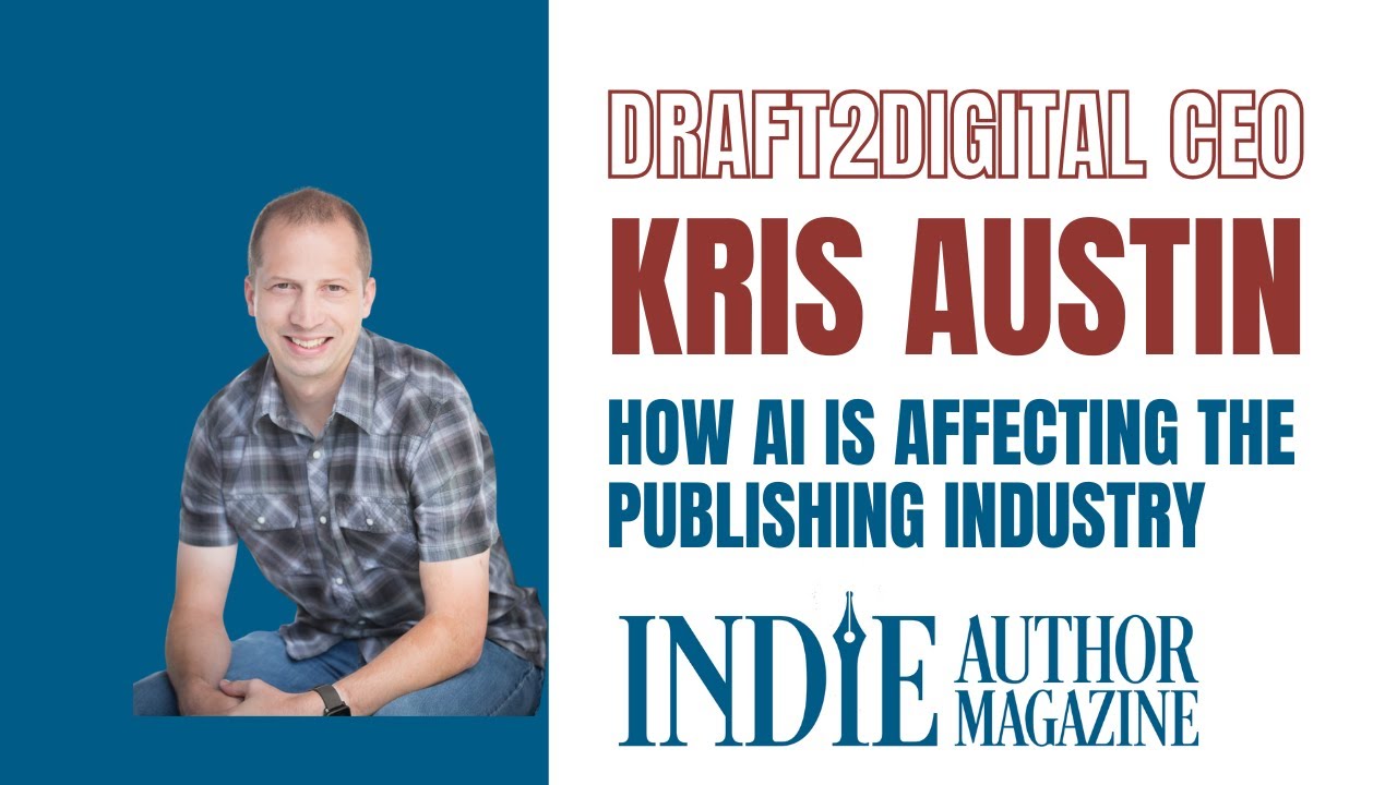 How AI is Transforming Indie Publishing | Interview with Kris Austin, CEO of Draft2Digital