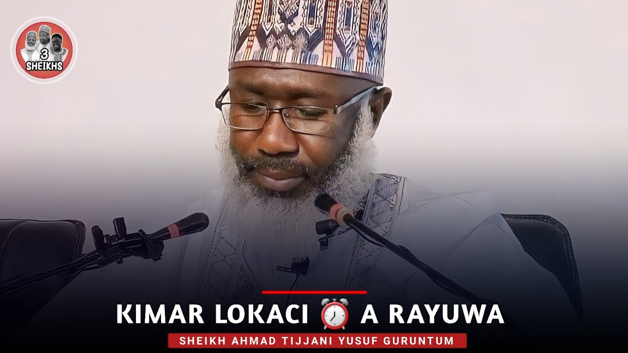 Kimar Lokaci ⏰ a Rayuwa || Sheikh Ahmad Tijjani Yusuf Guruntum