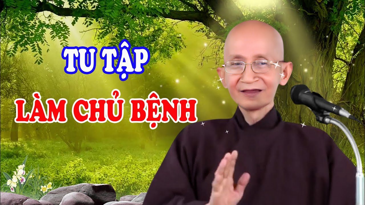 Hướng Dẫn Tu Tập Làm Chủ Bệnh - Trưởng lão Thích Thông Lạc