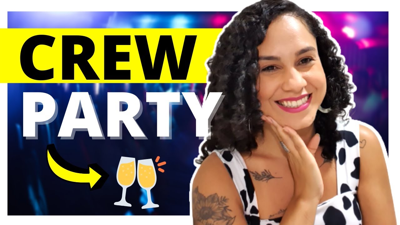 CREW PARTY  - Veja como são as festas dentro do navio!