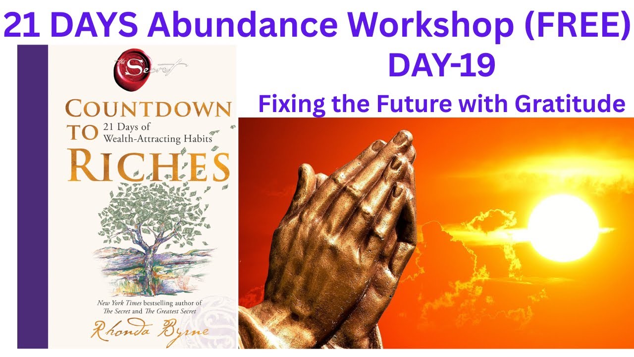 DAY-19-Count down to Riches-Your 21 Days to Abundance book inspired Abundance  Workshop #rhondabyrne