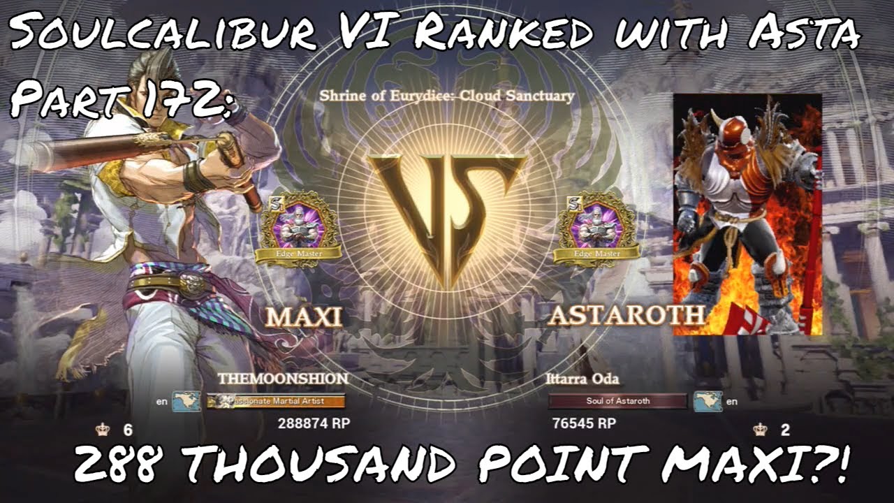 Soulcalibur VI ranked with Asta Part 172: THIS MAXI IS SO FUN TO FIGHT!