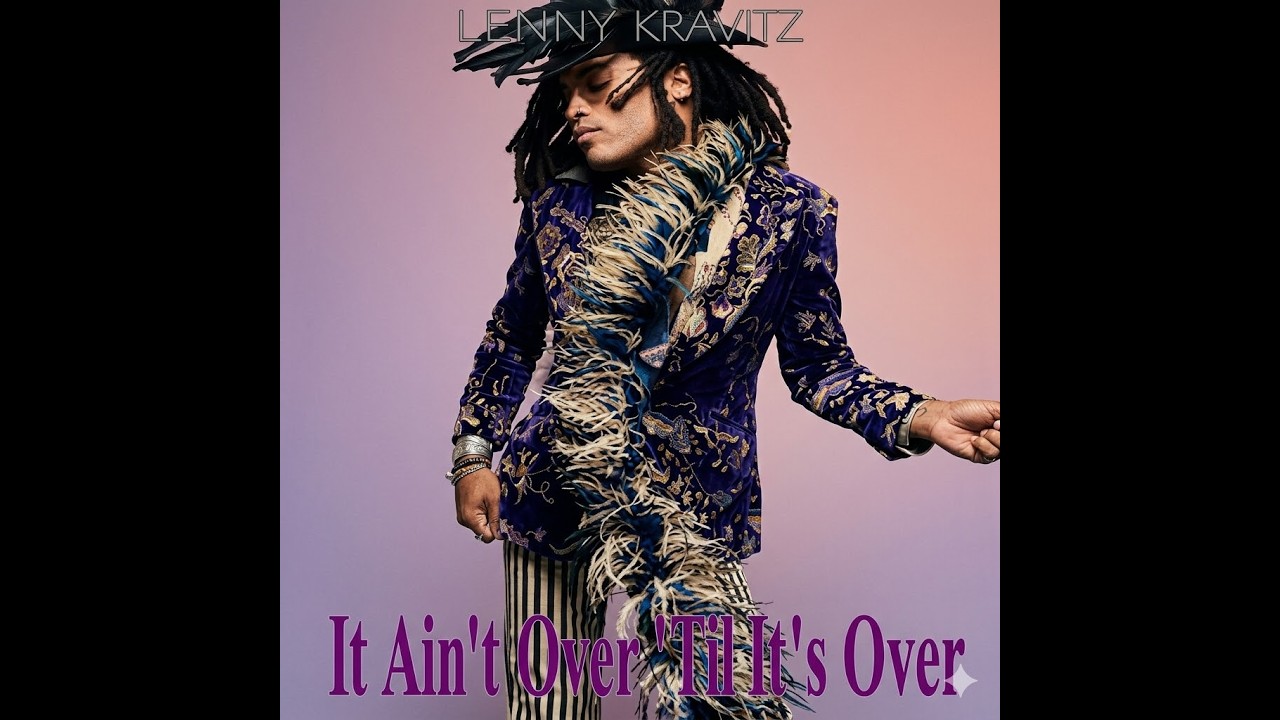 Lenny Kravitz – It Ain't Over Till It's Over