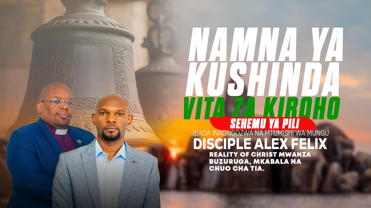 🔴LIVE:  NAMNA YA KUSHINDA VITA ZA KIROHO SEHEMU YA PILI - DISCIPLE ALEX FELIX (MWANZA)