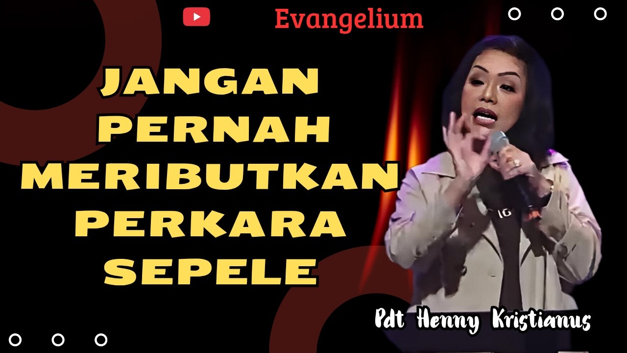 JANGAN PERNAH MERIBUTKAN PERKARA SEPELE - PS HENNY KRISTIANUS - EVANGELIUM