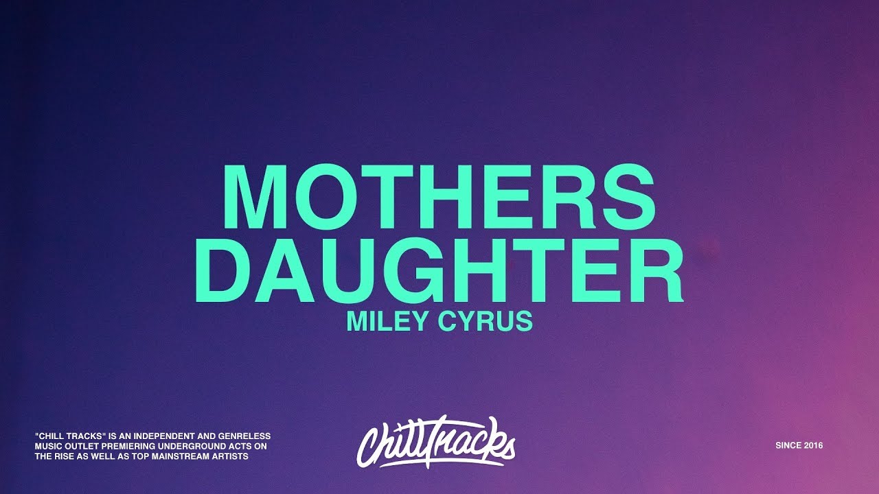 Miley Cyrus &ndash; Mother's Daughter (Songtekst)