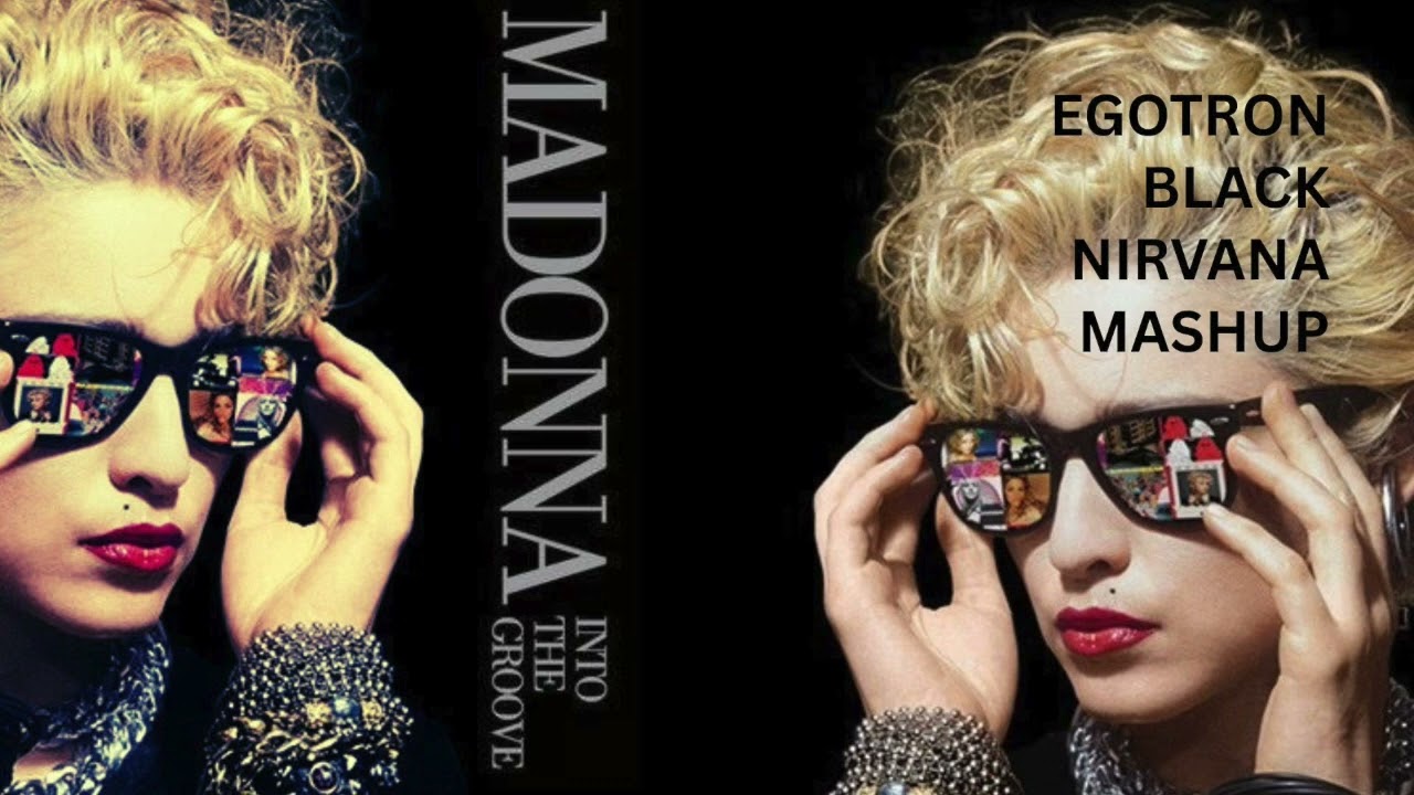 Madonna - Into The Groove (Egotron Black Nirvana Mashup) - Feat. Elodie