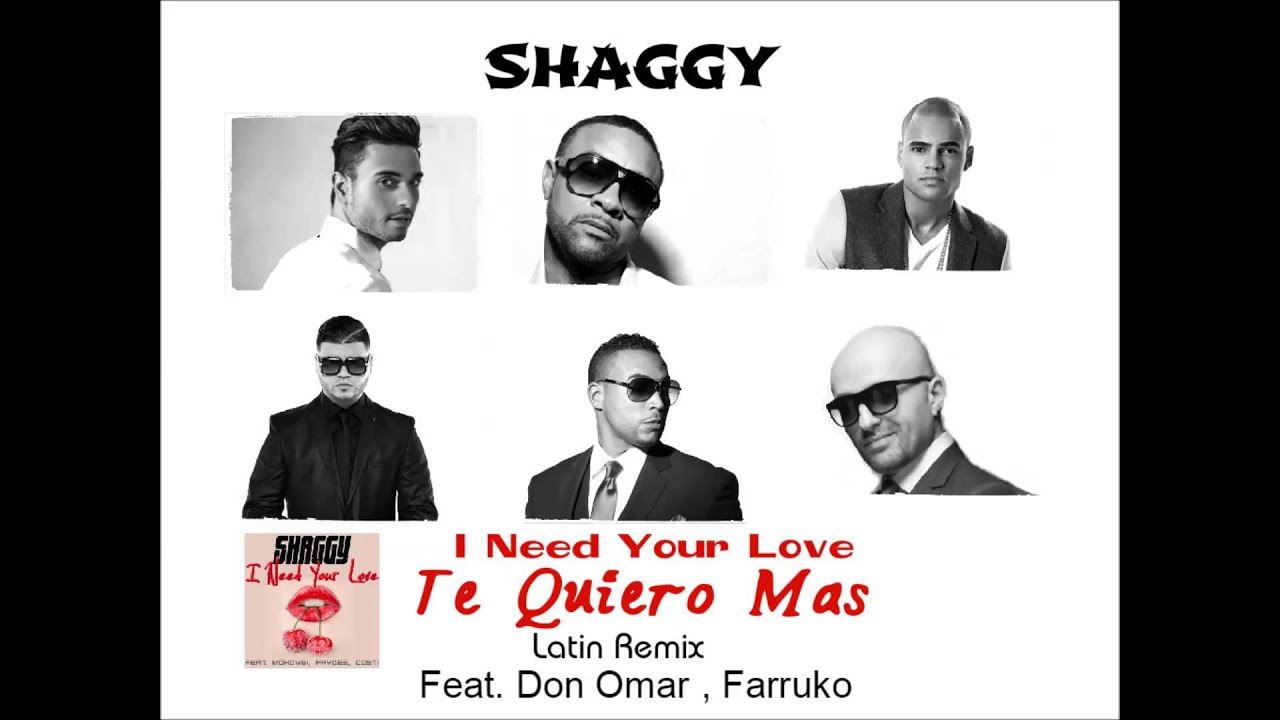 Shaggy Ft Don Omar , Farruko , Faydee, Mohombi , Costi Te Quiero Mas ( I Need Your Love )