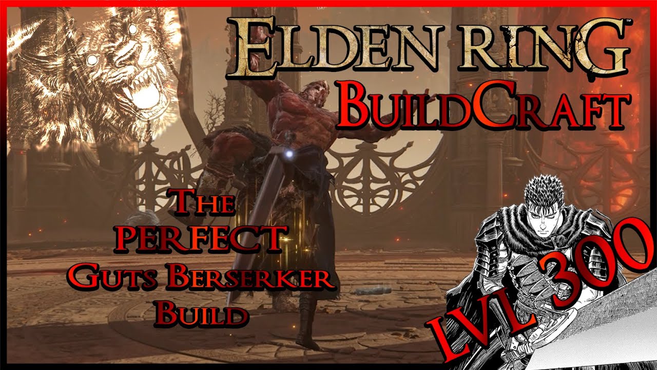 ELDEN RING BuildCraft - The PERFECT Guts Berserker Build (Lvl 300 Build)