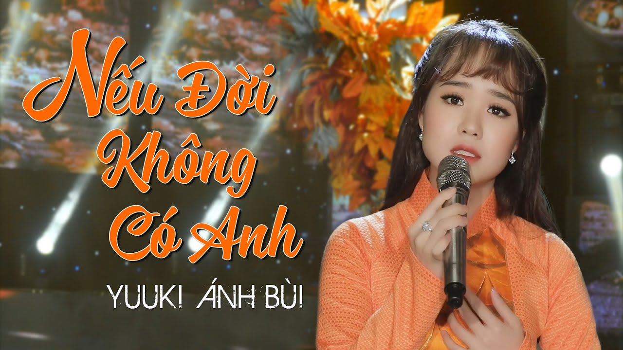 Nếu Đời Không Có Anh - Yuuki Ánh Bùi (Á Quân Thần Tượng Bolero 2018) [MV Official]