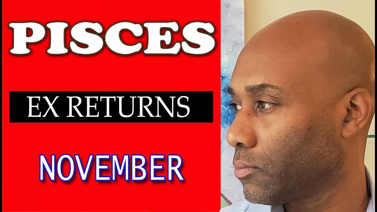 Pisces ex returns their all seriously obsessed with you ! November