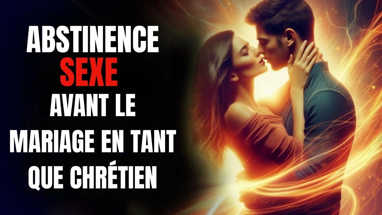 S’abstenir de relations sexuelles avant le mariage en tant que chrétien