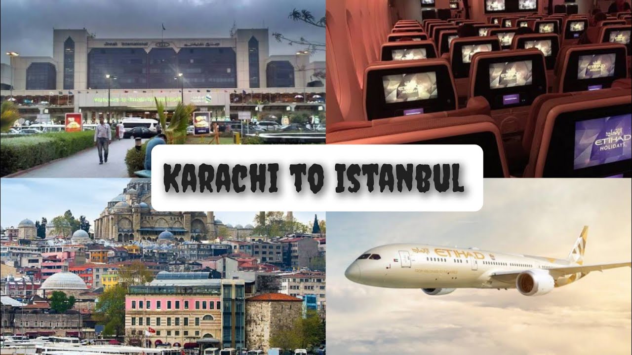 Karachi to Istanbul via Abu Dhabi | turkey | Etihad Airways | Review