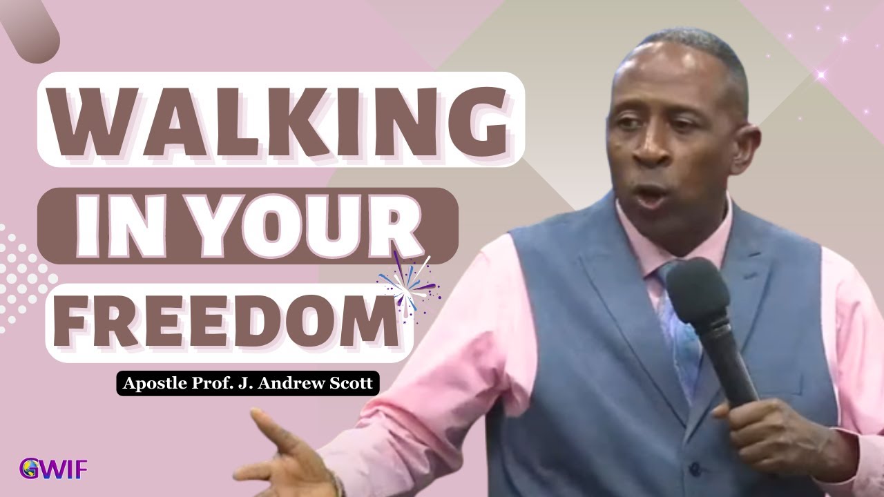 Walking In Your Freedom - Apostle Andrew Scott