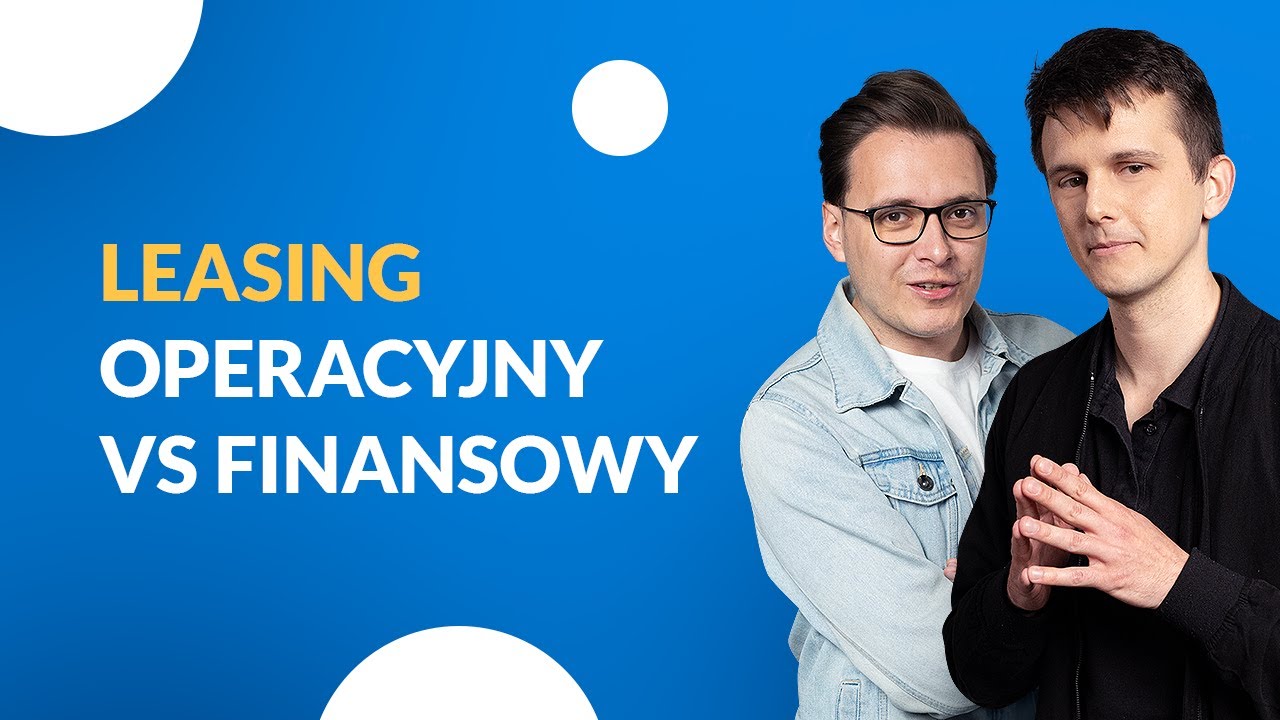 Leasing operacyjny czy leasing finansowy? | Poznaj korzyści podatkowe leasingu!