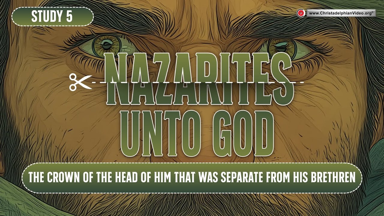 Nazarites unto God #5 'The Crown of the Head of him that was separate from his brethren'