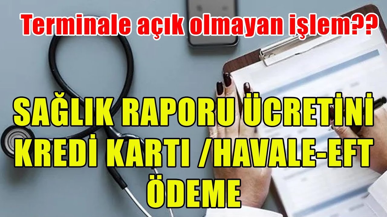 SAĞLIK RAPORU Ücreti Sorunsuz Ödeme ÖRNEKLİ FULL ANLATIM
