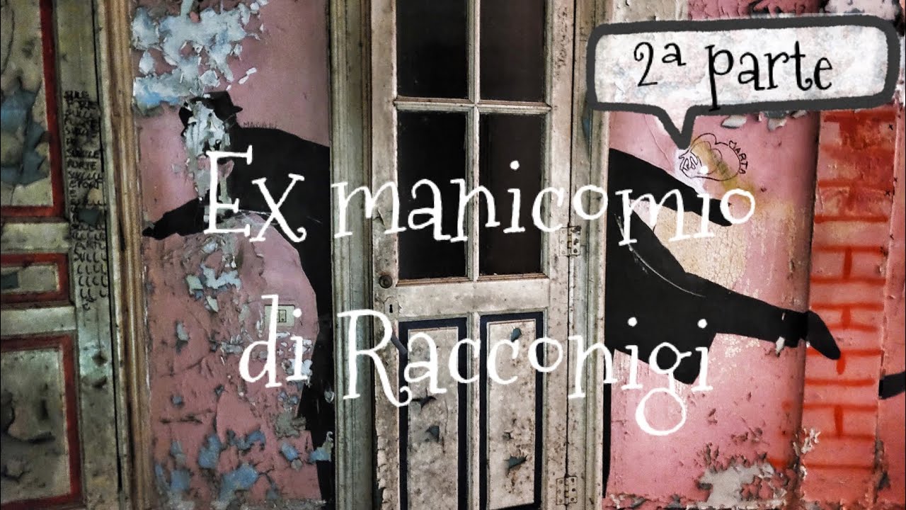 2ª PARTE AL EX MANICOMIO DI RACCONIGI
