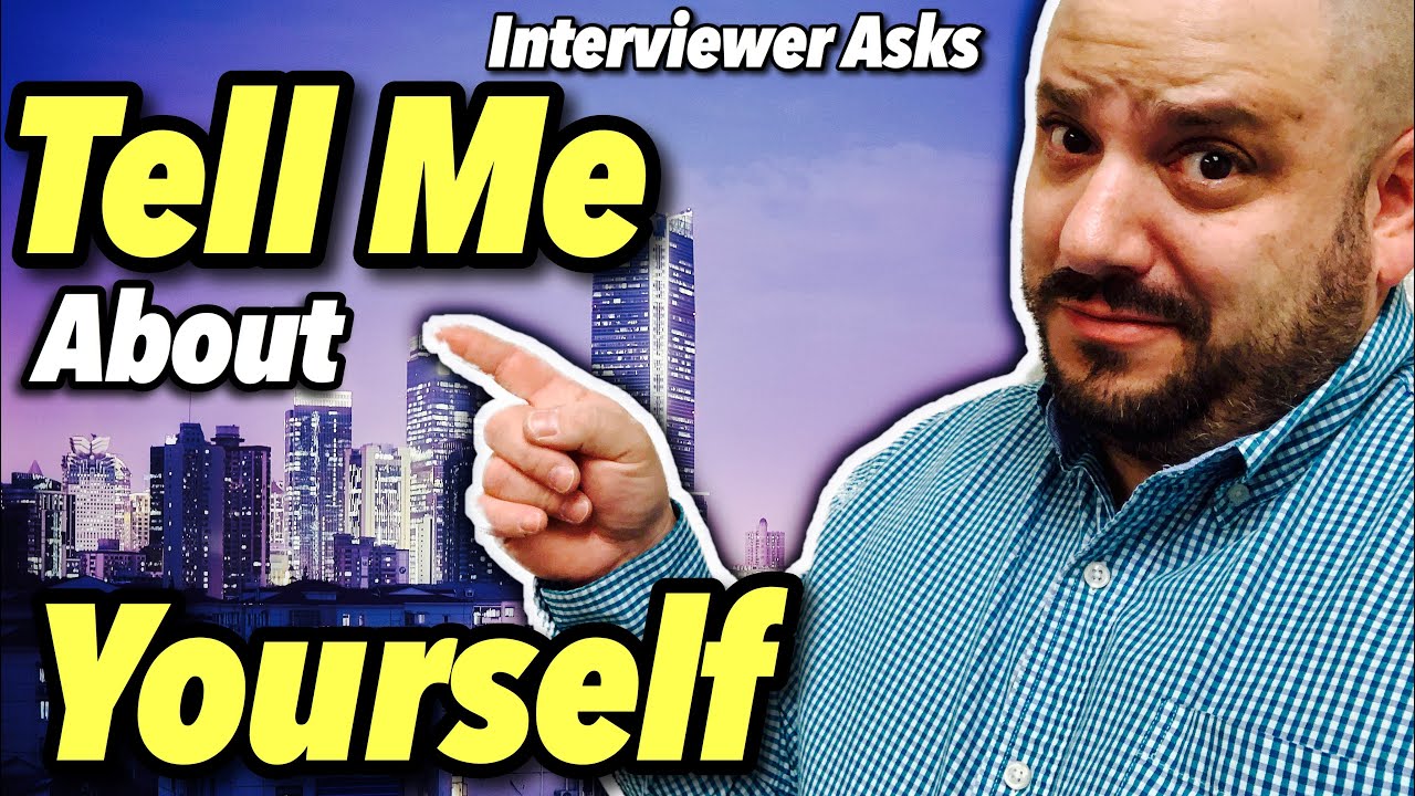 Tell Me About Yourself - Good Answers to Tough Interview Questions
