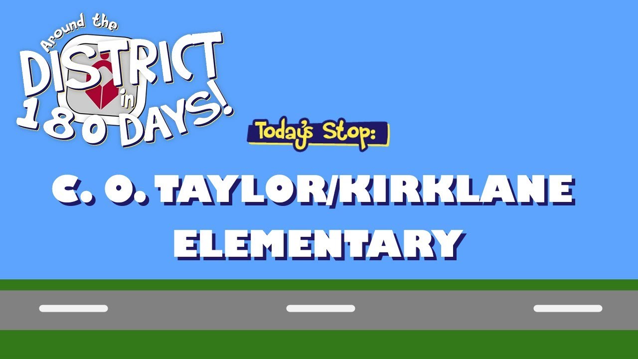 Around the District in 180 Days: C. O. Taylor/Kirklane Elementary (9/10/19)