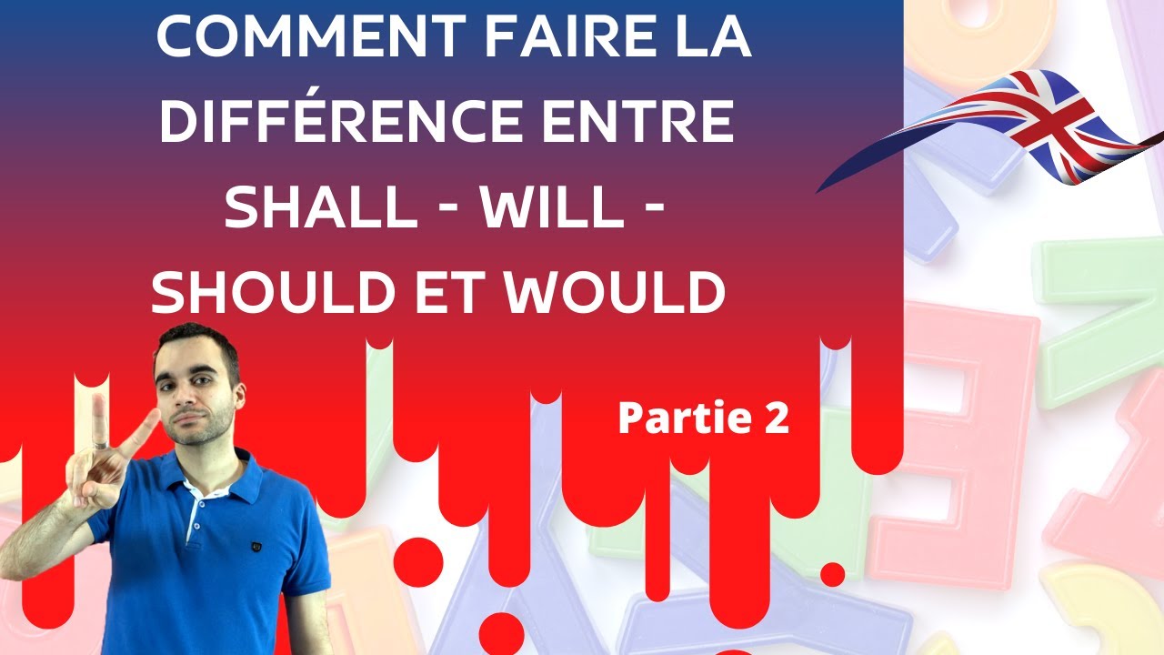 Comment faire la différence entre shall - will - should et would - partie 2